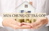Mua chung cư trả góp cần giấy tờ, thủ tục gì?